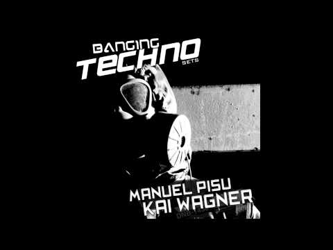 Banging Techno sets :: 034 -- Manuel Pisu // Kai Wagner