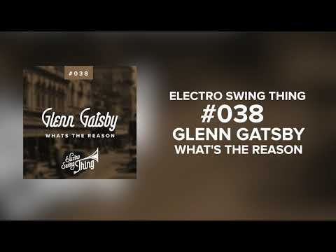 Glenn Gatsby - What's the Reason // Electro Swing Thing #038