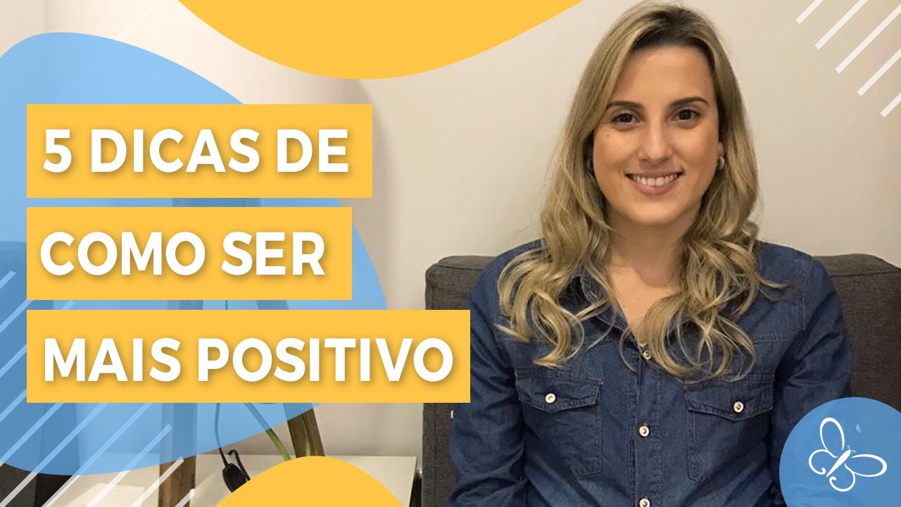 5 Dicas de como ser mais Positivo • Casule Saúde e Bem-estar