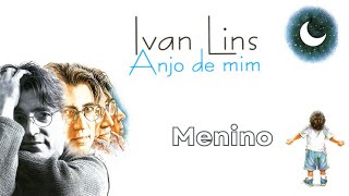 Ivan Lins - &quot;Menino&quot; (Anjo de Mim/1995)