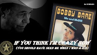 Bobby Bare  - If You Think I&#39;m Crazy Now (You Should Have Seen Me When I Was a Kid) (1977)