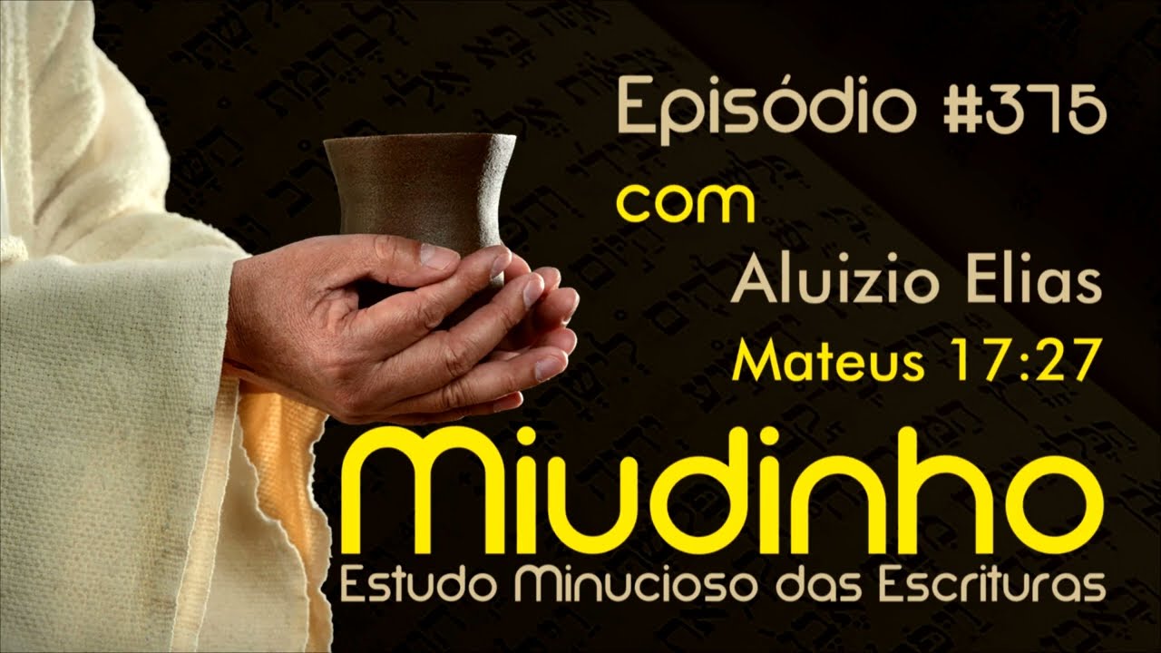 #375 - Miudinho - Mateus 17:27 {Aluizio Elias}