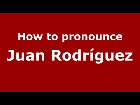 How to pronounce Juan Rodríguez (Spanish/Spain) - PronounceNames.com