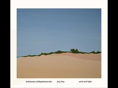 Anastassis Philippakopoulos / Jürg Frey - wind and light (1 min. excerpts)