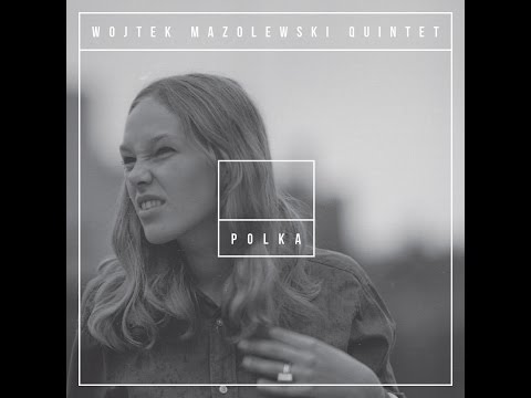 Wojtek Mazolewski Quintet - Heart Shaped Box
