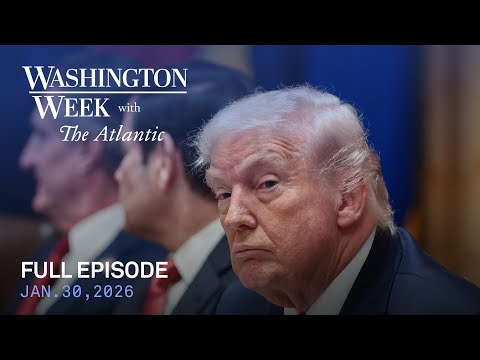 Washington Week with The Atlantic full episode, Jan. 30, 2026