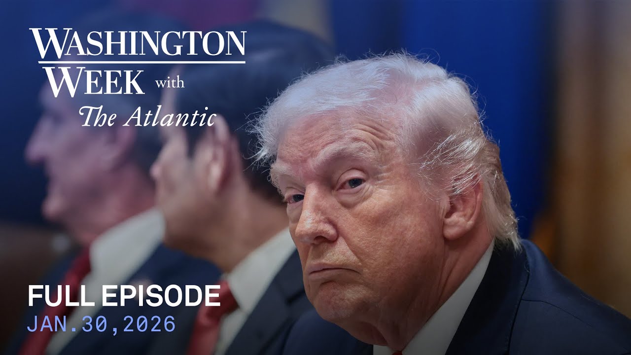 Washington Week with The Atlantic full episode, Jan. 30, 2026