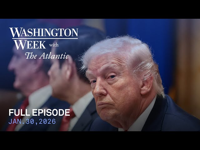 Washington Week with The Atlantic full episode, Jan. 30, 2026 SDDEFAULT Thumbnail