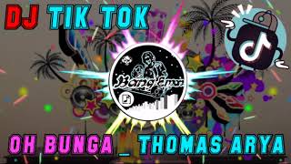 Download lagu DJ BUNGA,Oh Bunga Dimana Kini Kao Berada|THOMAS ARYA DJ TIKTOK mp3