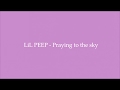 LiL PEEP Praying To The Sky Lyrics