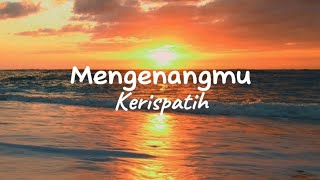 mengenangmu - Kerispatih (lirik)