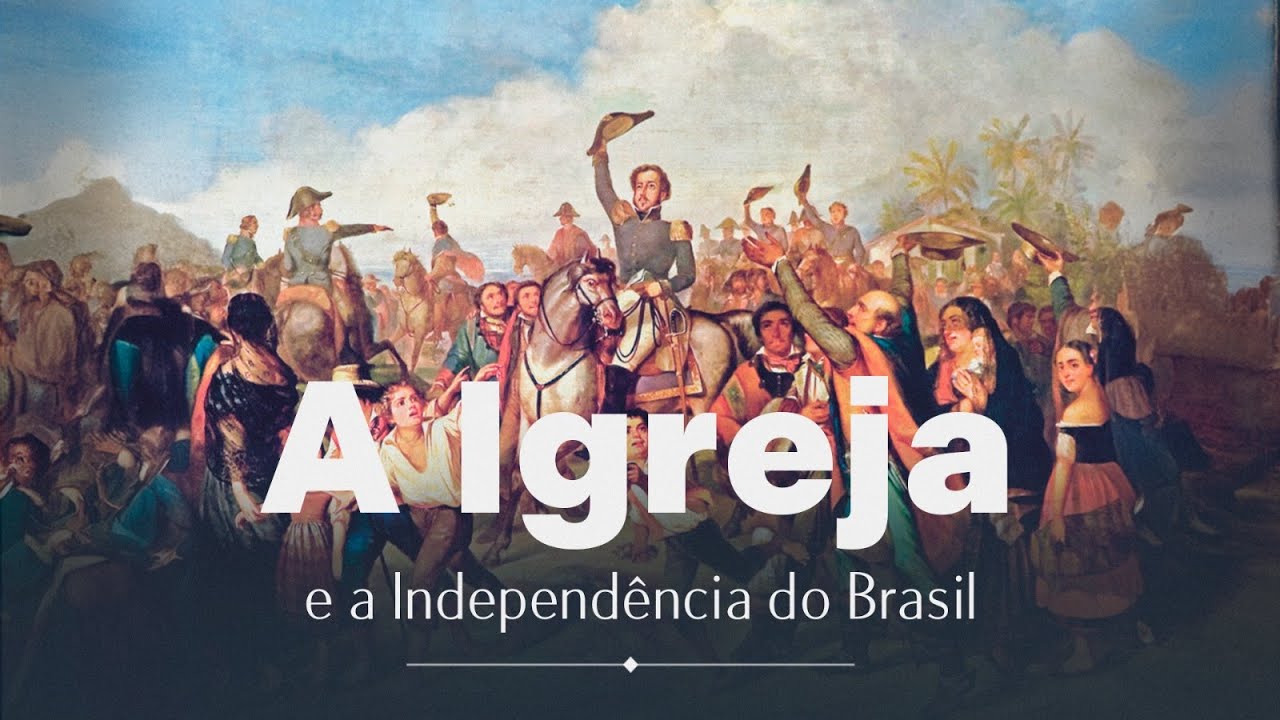 A Igreja e a Independência do Brasil