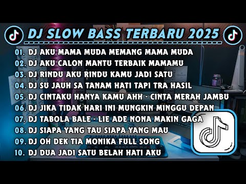 DJ SLOWBASS TERBARU 2025 || DJ AKU MAMA MUDA MEMANG MAMA MUDA || DJ AKU CALON MANTU TERBAIK MAMAMU