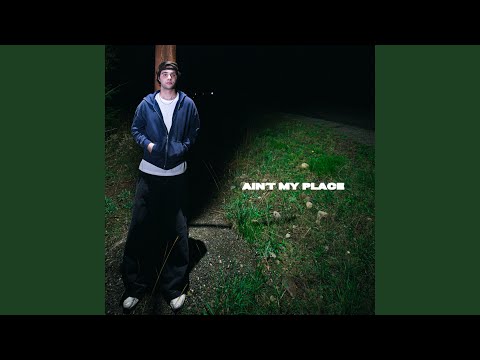 AIN’T MY PLACE
