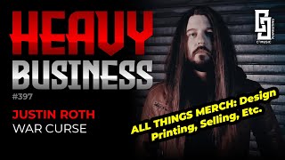 397 - Justin Roth - ALL THINGS MERCH: Design, Printing, Selling Etc.