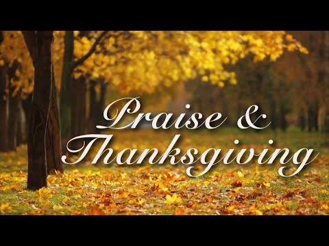 Praise and Thanksgiving
