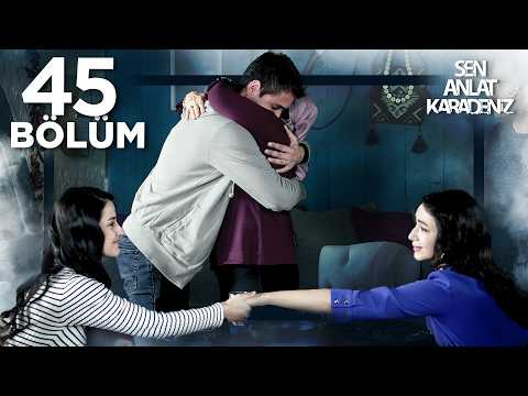 Sen Anlat Karadeniz 45. Bölüm