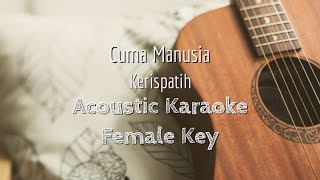 Cuma Manusia - Kerispatih - Acoustic Karaoke (Female Key)