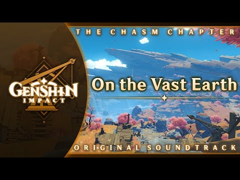 On the Vast Earth | Genshin Impact Original Soundtrack: The Chasm Chapter