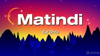 Download lagu Matindi - Val Ortiz (Lyrics) mp3 Download lagu Matindi - Val Ortiz (Lyrics) mp3