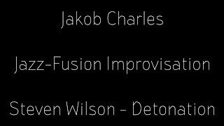 Jazz-Fusion Improvisation over "Steven Wilson - Detonation"