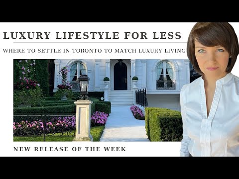 LUXURY FOR LESS MONEY. HOW TO MATCH A LUXURY LIFESTYLE OF TORONTO’S MOST PRESTIGIOUS NEIGHBOURHOODS