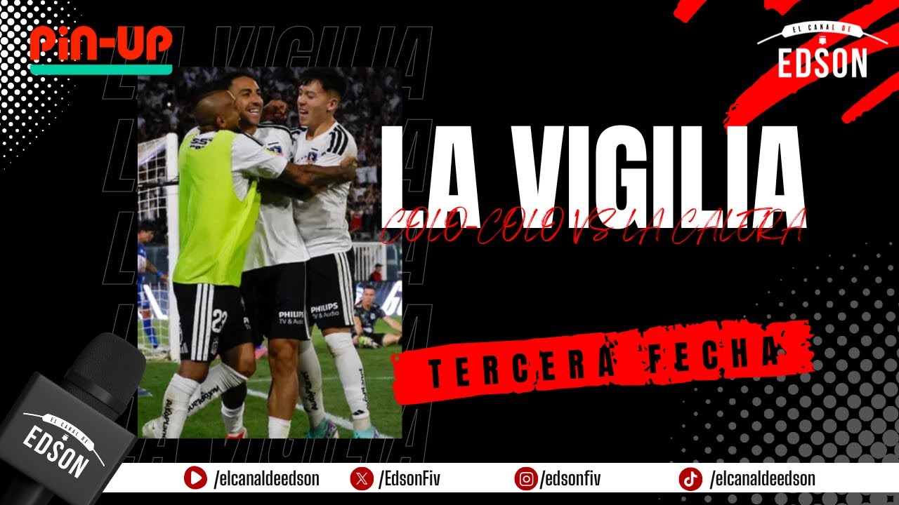 ⚪⚫ LA VIGILIA | Colo Colo vs Unión La Calera  – Tercera Fecha Liga de Primera 🏁Análisis y Formación