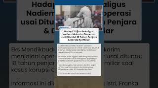 Hadapi 2 Ujian Sekaligus! Nadiem Jalani Operasi seusai Dituntut 18 Tahun Penjara dan Denda Rp1 M