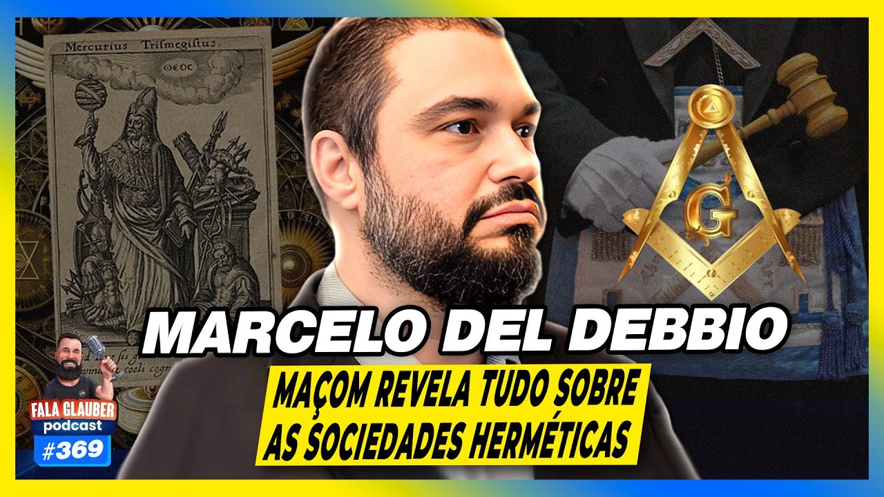 MARCELO DEL DEBBIO - MAÇONARIA - Fala Glauber Podcast #369