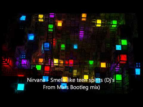 Nirvana - Smells Like Teen Spirits (Dj's From Mars Bootleg mix)