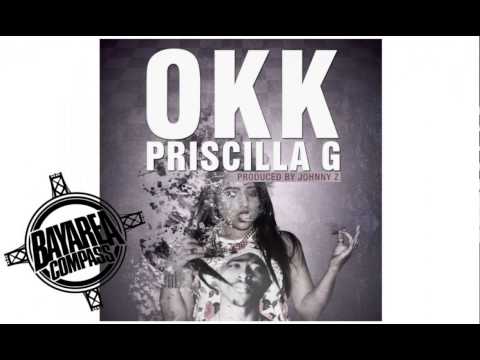 Priscilla G - OKK [BayAreaCompass] Produced by Johnny Z @Sheispriscillag