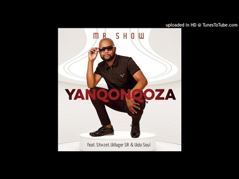 Mr Show -Yanqonqoza ft. Stixzet ,Villager SA & Vida Soul