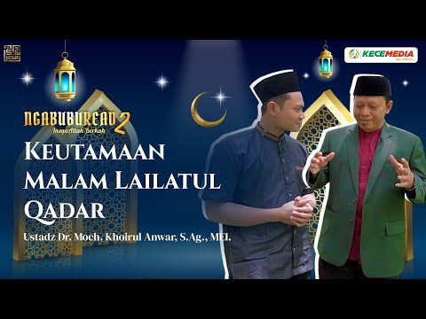 Ngabuburead 2 Bersama Ustadz Choi: Keutamaan Malam Lailatul Qadar