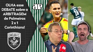 ‘É vergonhoso: a arbitragem desse Palmeiras x Corinthians foi…’; veja debate