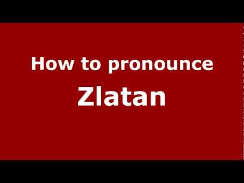 How to Pronounce Zlatan - PronounceNames.com