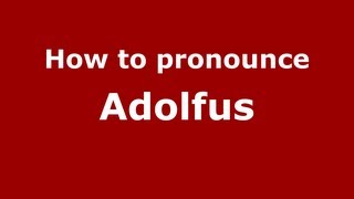 How to pronounce Adolfus