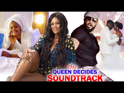THE QUEEN'S DECIDES SOUNDTRACK - Fredrick Leonard & Chizzy Alichi 2020 Latest Movie Soundtrack