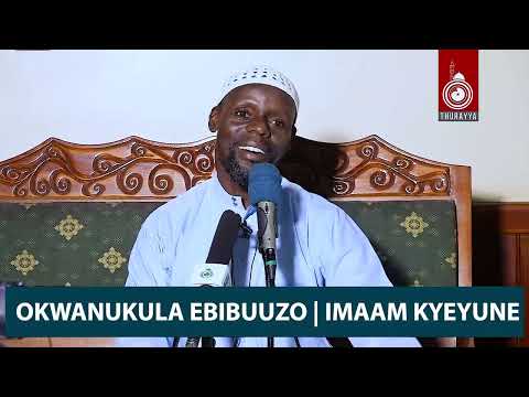 OKWANUKULA EBIBUUZO | IMAAM KYEYUNE