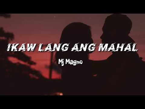 Mj Magno - Ikaw Lang Ang Mahal (Lyrics)