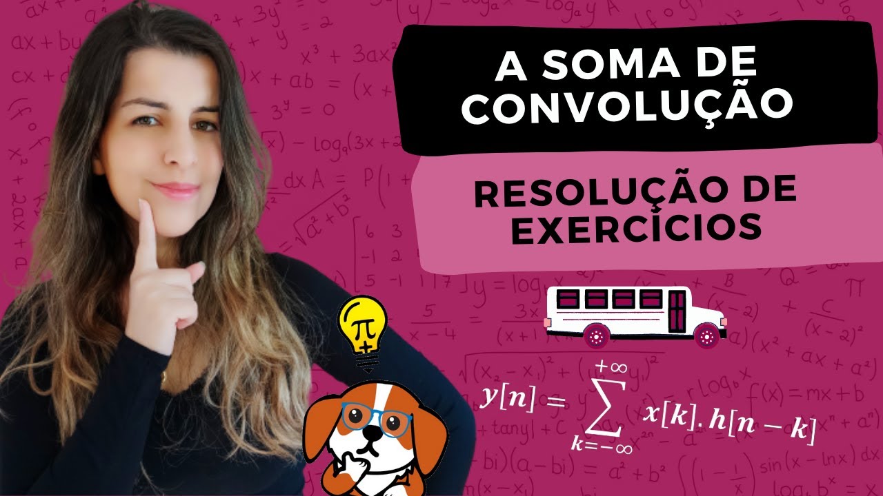 A Soma de Convolução: Exercícios | Sinais e Sistemas