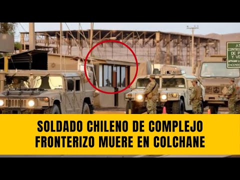Soldado conscripto chileno fallece en complejo fronterizo de Colchane