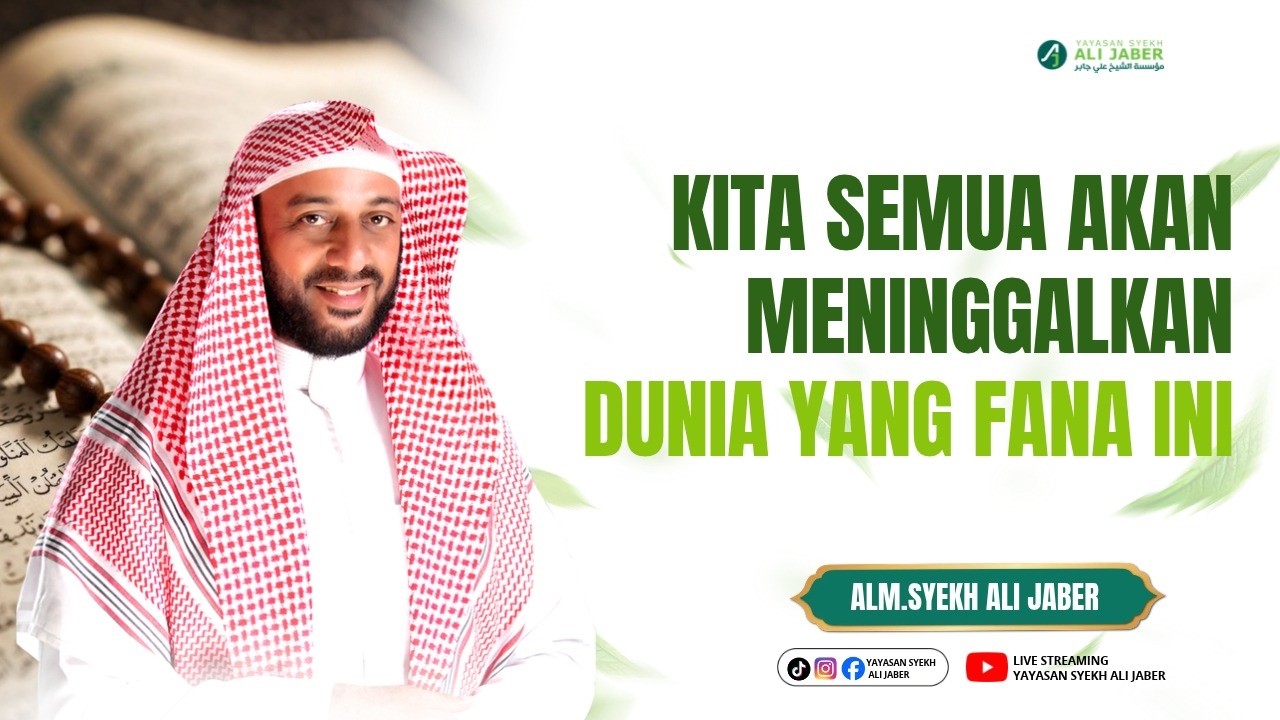 KITA SEMUA AKAN MENINGGALKAN DUNIA YANG FANA INI  // ALM. SYEKH ALI JABER