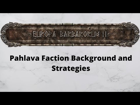 Pahlava Faction Background and Strategies - Europa Barbarorum 2 Guide