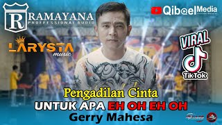 Download lagu Viral Tiktok - UNTUK APA EH OH EH OH ' Pengadilan Cinta'  GERRY MAHESA RAMAYANA AUDIO Ft NEW LARYSTA mp3