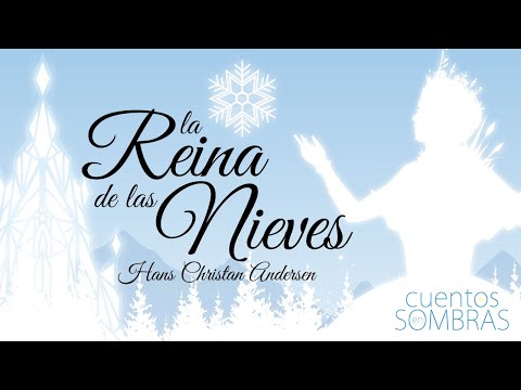 👑👱‍♀️LA REINA DE LAS NIEVES ❄ - Hans Christian Andersen - cuentos en sombras