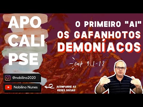 Estudo em Apocalipse 9.1-12 O primeiro Ai, os gafanhotos demoníacos