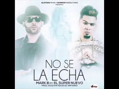 Mark B Ft El Super Nuevo- NO Se La Echa