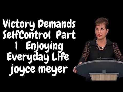 Joyce Meyer_ Victory Demands Self-Control - Part 1 _ Joyce Meyer _ Enjoying Everyday Life