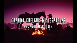 Video Cuando Cuelgue Mis Espuelas (Letra) de Armando Martínez