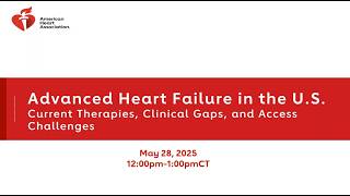 Advanced Heart Failure in the U.S.: Current Therapies, Clinical Gaps, and Access Challenges
